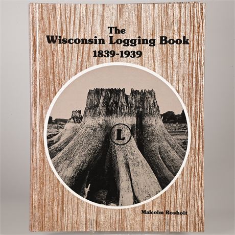 The Wisconsin Logging Book 1839-1939 by Malcolm Rosholt