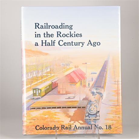 Colorado Rail Railroading in the Rockies a Half Century Ago