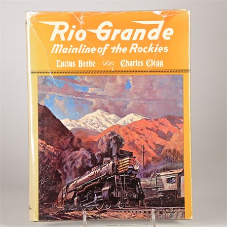 Rio Grande Mainline of the Rockies by Lucius Beebe and Charles Clegg