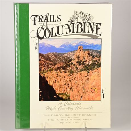 Trail Among the Columbine a Colorado High County Chronicle by Dick Dixon