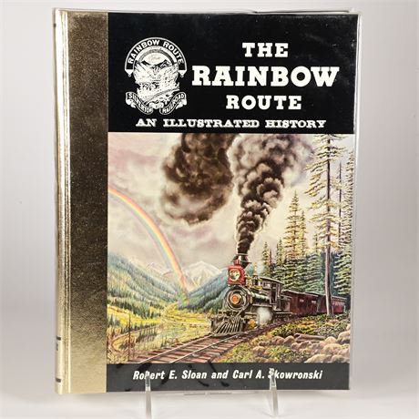 The Rainbow Route an Illustrated History By Robert E.Sloan & Carl A. Skowronski