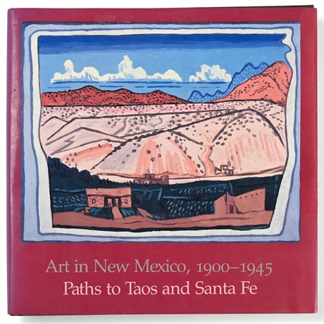 Art in New Mexico, 1900-1945 Paths to Taos and Santa Fe