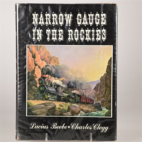 Narrow Gauge in the Rockies by Lucius Beebe and Charles Clegg
