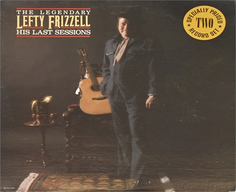 Legendary Lefty Frizzell - Legendary Lefty Frizzell his Last Sessions