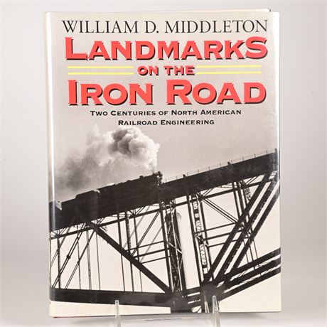 Landmarks on the Iron Road Tow Centuries of North American Railroad Engineering