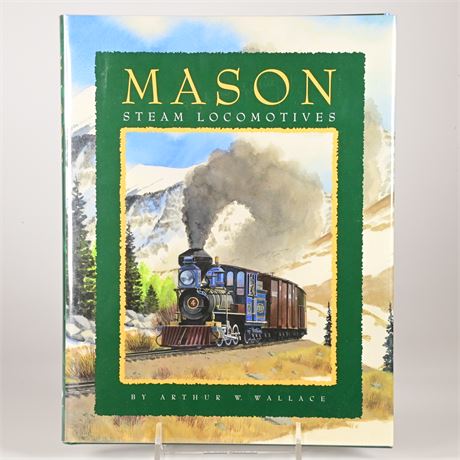 Mason Steam Locomotives By Arthur W. Wallace