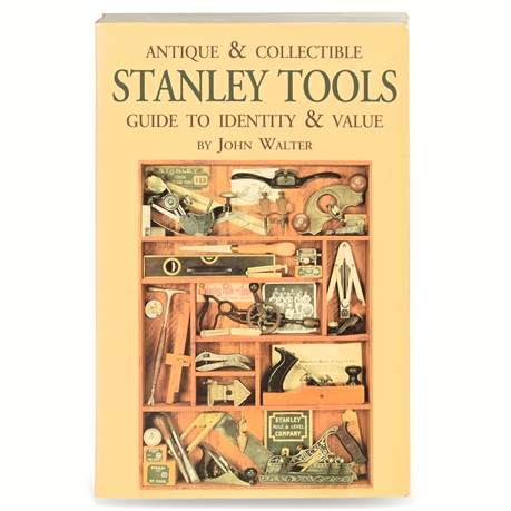 Stanley Tools: Guide to Identity & Value By John Walter