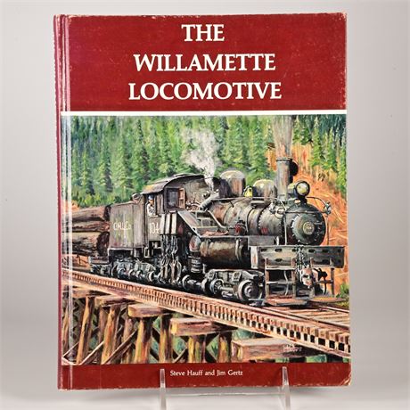 The Willamette Locomotive by Steve Hauff an Jim Gertz